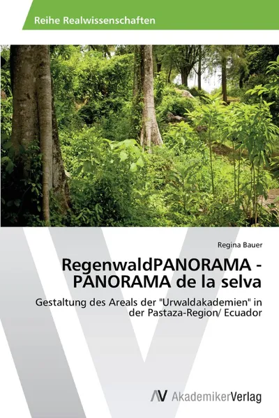 Обложка книги RegenwaldPANORAMA - PANORAMA de la selva, Bauer Regina