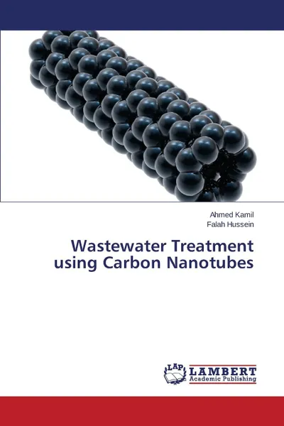 Обложка книги Wastewater Treatment using Carbon Nanotubes, Kamil Ahmed, Hussein Falah