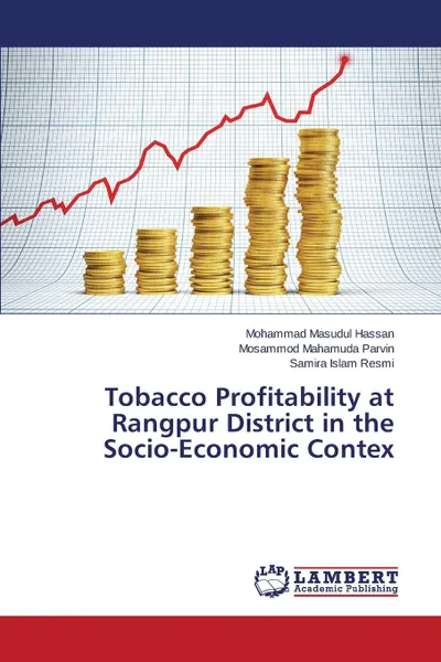 Обложка книги Tobacco Profitability at Rangpur District in the Socio-Economic Contex, Hassan Mohammad Masudul, Parvin Mosammod Mahamuda, Resmi Samira Islam