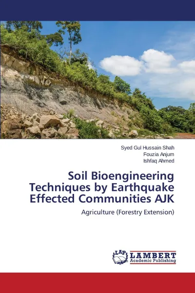 Обложка книги Soil Bioengineering Techniques by Earthquake Effected Communities AJK, Shah Syed Gul Hussain, Anjum Fouzia, Ahmed Ishfaq