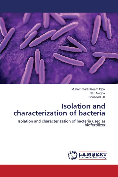 Обложка книги Isolation and characterization of bacteria, Iqbal Muhammad Naeem, Mughal Naz, Ali Shahzad