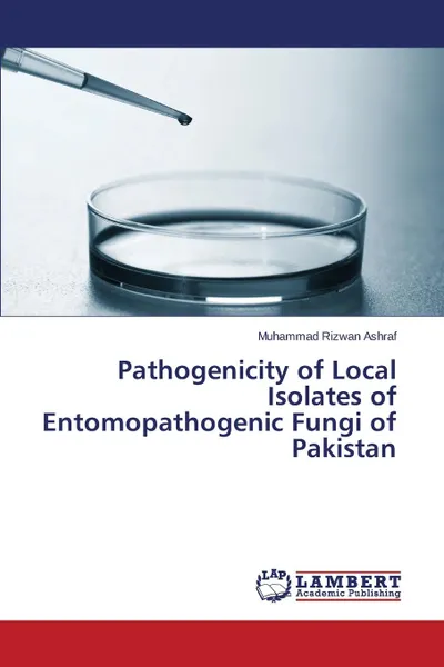 Обложка книги Pathogenicity of Local Isolates of Entomopathogenic Fungi of Pakistan, Ashraf Muhammad Rizwan