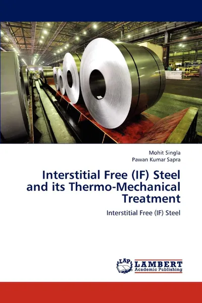 Обложка книги Interstitial Free (IF) Steel and its Thermo-Mechanical Treatment, Singla Mohit, Sapra Pawan Kumar