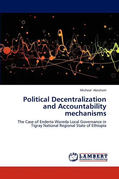 Обложка книги Political Decentralization and Accountability mechanisms, Micheal Abraham