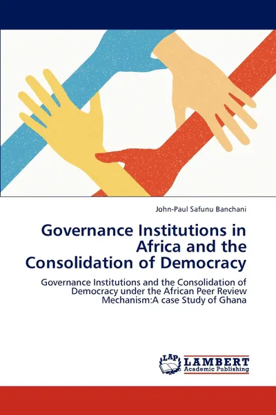 Обложка книги Governance Institutions in Africa and the Consolidation of Democracy, John-Paul Safunu Banchani