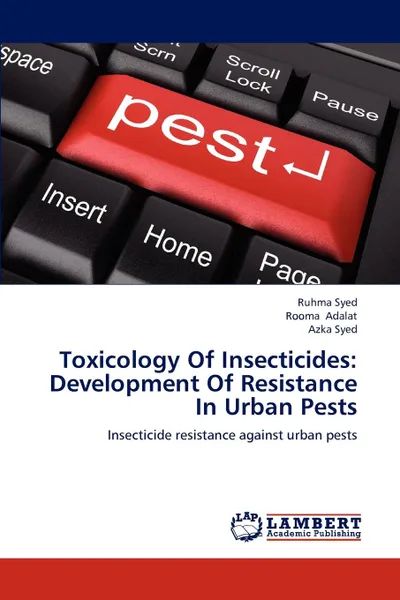 Обложка книги Toxicology Of Insecticides. Development Of Resistance In Urban Pests, Ruhma Syed, Rooma Adalat, Azka Syed