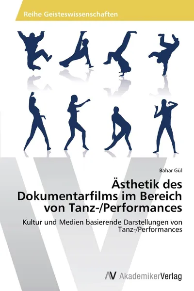 Обложка книги Asthetik des Dokumentarfilms im Bereich von Tanz-/Performances, Gül Bahar