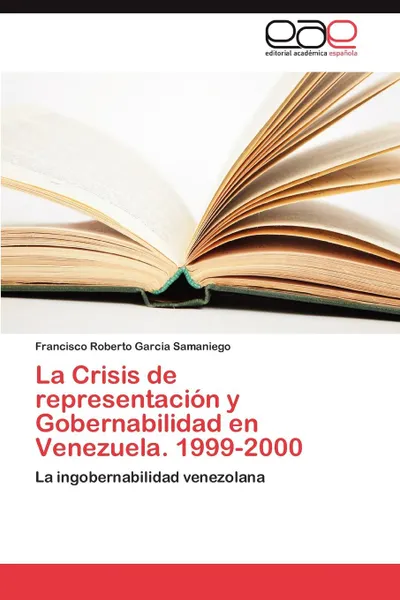 Обложка книги La Crisis de Representacion y Gobernabilidad En Venezuela. 1999-2000, Garcia Samaniego Francisco Roberto