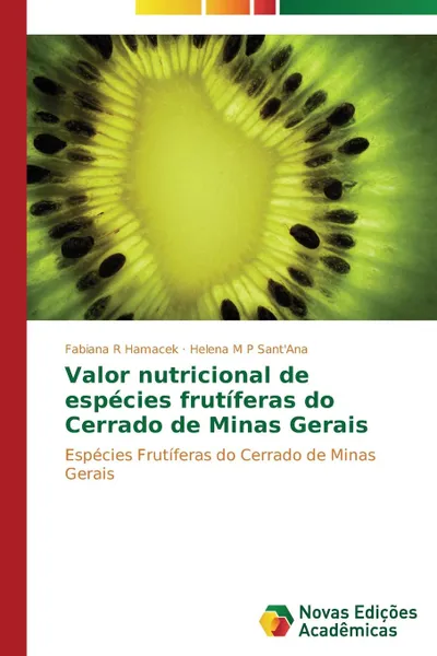 Обложка книги Valor nutricional de especies frutiferas do Cerrado de Minas Gerais, R Hamacek Fabiana, M P Sant'Ana Helena