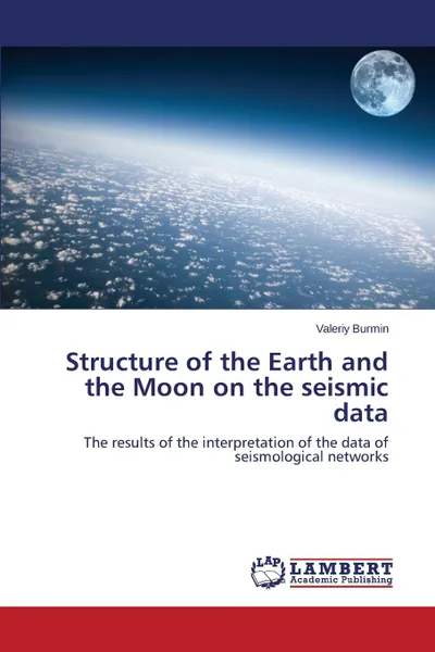 Обложка книги Structure of the Earth and the Moon on the Seismic Data, Burmin Valeriy