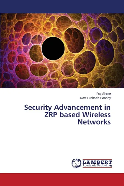 Обложка книги Security Advancement in ZRP based Wireless Networks, Shree Raj, Pandey Ravi Prakash