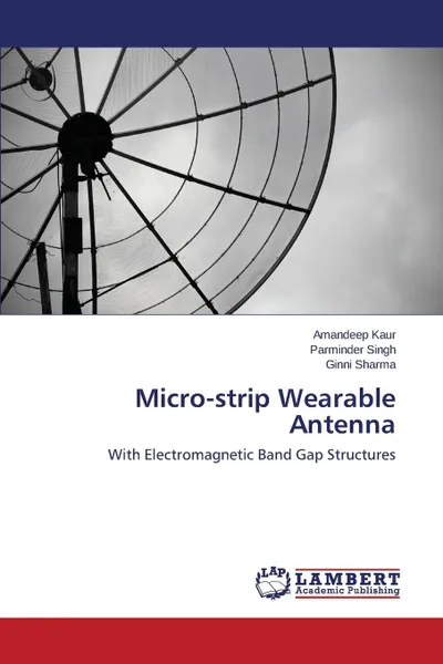 Обложка книги Micro-strip Wearable Antenna, Kaur Amandeep, Singh Parminder, Sharma Ginni