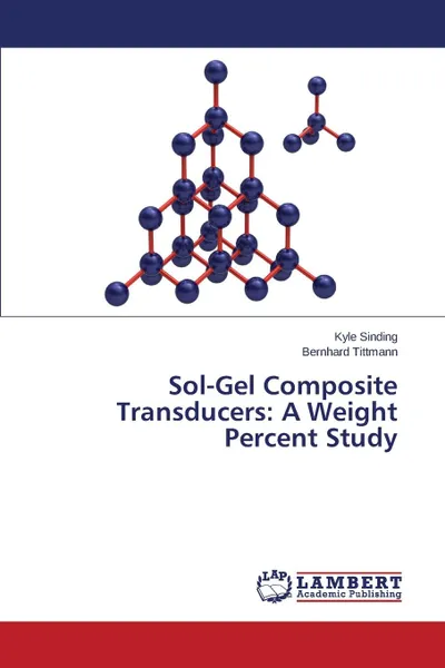 Обложка книги Sol-Gel Composite Transducers. A Weight Percent Study, Sinding Kyle, Tittmann Bernhard