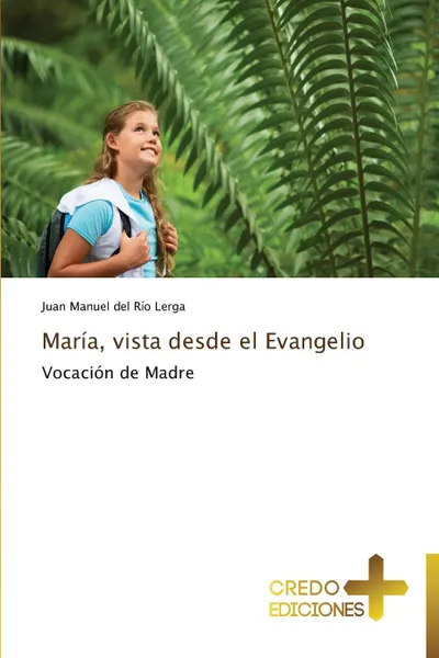 Обложка книги Maria, vista desde el Evangelio, del Río Lerga Juan Manuel