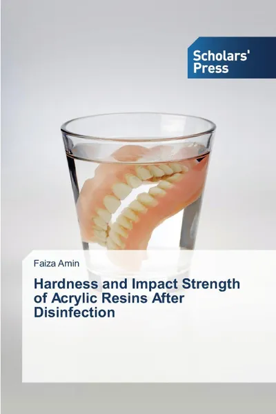 Обложка книги Hardness and Impact Strength of Acrylic Resins After Disinfection, Amin Faiza