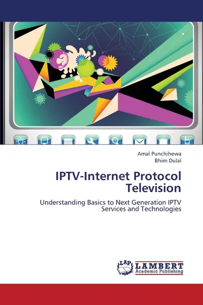 Обложка книги Iptv-Internet Protocol Television, Punchihewa Amal, Dulal Bhim