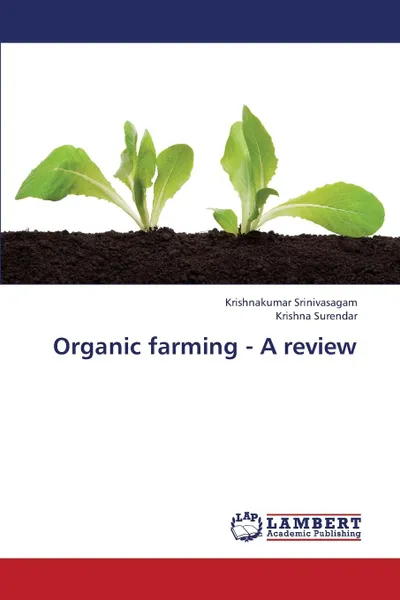 Обложка книги Organic farming - A review, Srinivasagam Krishnakumar, Surendar Krishna