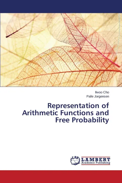 Обложка книги Representation of Arithmetic Functions and Free Probability, CHO ILWOO, Jorgensen Palle