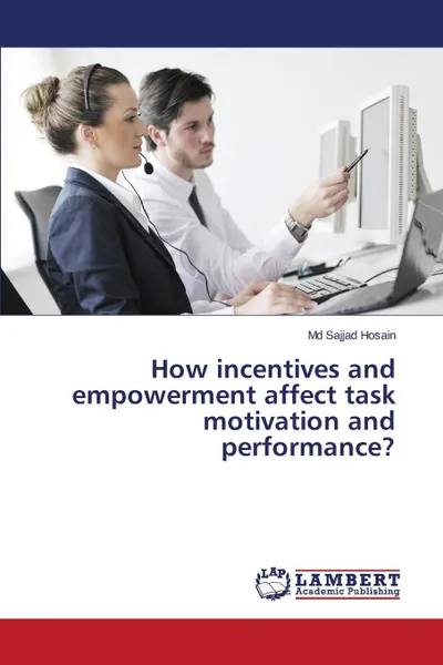 Обложка книги How Incentives and Empowerment Affect Task Motivation and Performance., Hosain MD Sajjad