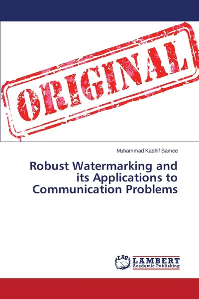 Обложка книги Robust Watermarking and Its Applications to Communication Problems, Samee Muhammad Kashif