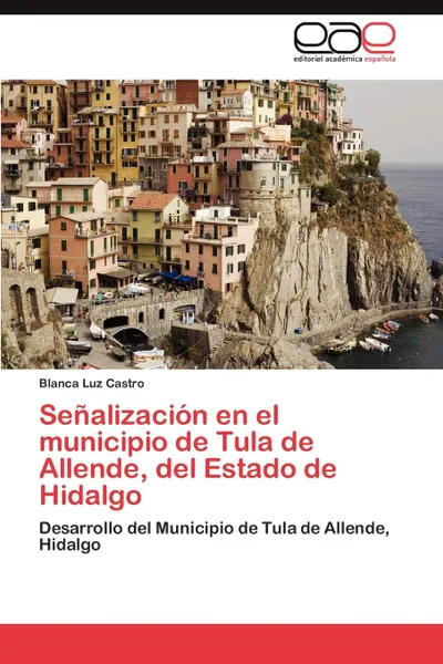 Обложка книги Senalizacion En El Municipio de Tula de Allende, del Estado de Hidalgo, Blanca Luz Castro