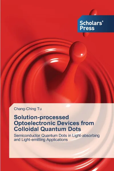 Обложка книги Solution-Processed Optoelectronic Devices from Colloidal Quantum Dots, Tu Chang-Ching
