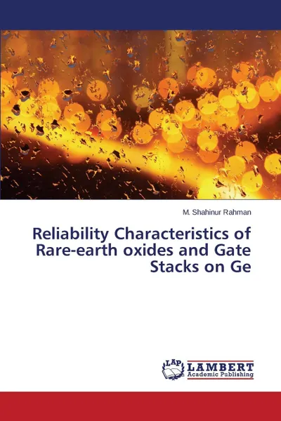 Обложка книги Reliability Characteristics of Rare-earth oxides and Gate Stacks on Ge, Rahman M. Shahinur