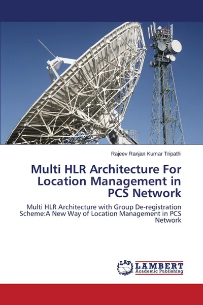 Обложка книги Multi HLR Architecture For Location Management in PCS Network, Tripathi Rajeev Ranjan Kumar