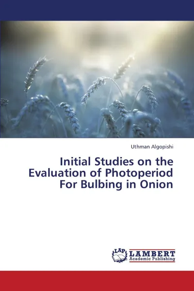 Обложка книги Initial Studies on the Evaluation of Photoperiod for Bulbing in Onion, Algopishi Uthman