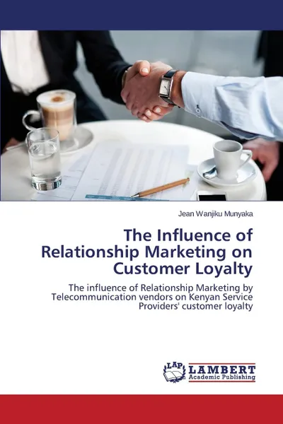 Обложка книги The Influence of Relationship Marketing on Customer Loyalty, Munyaka Jean Wanjiku