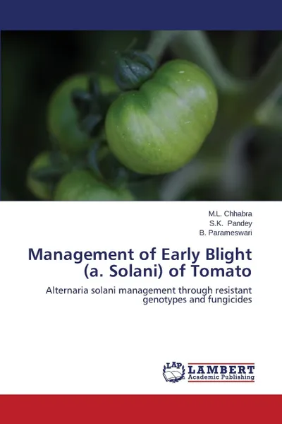 Обложка книги Management of Early Blight (a. Solani) of Tomato, Chhabra M.L., Pandey S.K., Parameswari B.