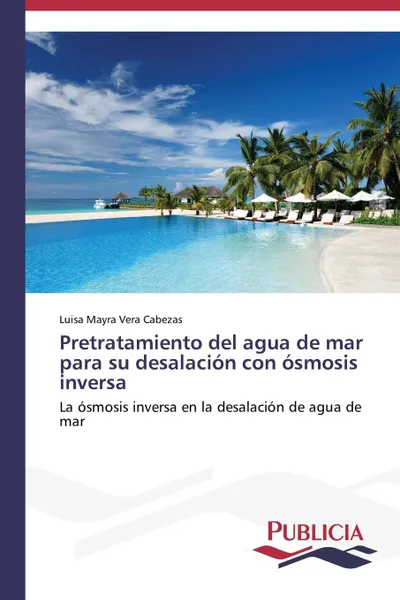 Обложка книги Pretratamiento del agua de mar para su desalacion con osmosis inversa, Vera Cabezas Luisa Mayra