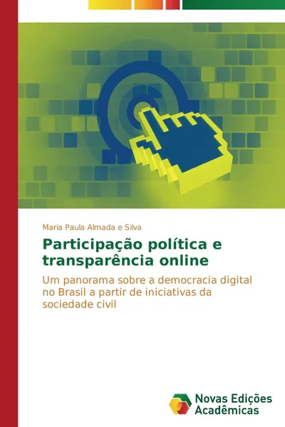 Обложка книги Participacao politica e transparencia online, Almada e Silva Maria Paula