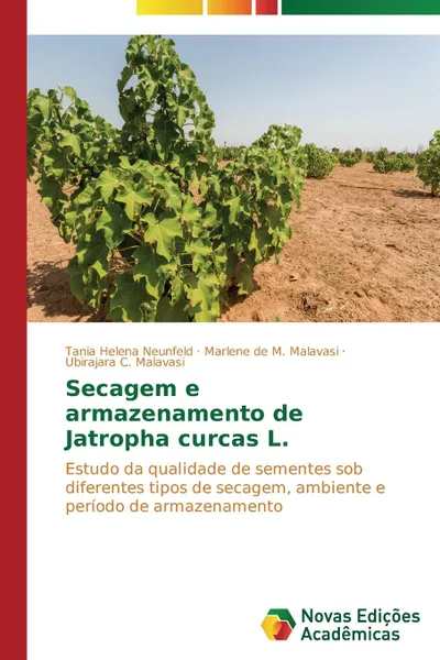 Обложка книги Secagem e armazenamento de Jatropha curcas L., Neunfeld Tania Helena, Malavasi Marlene de M., C. Malavasi Ubirajara