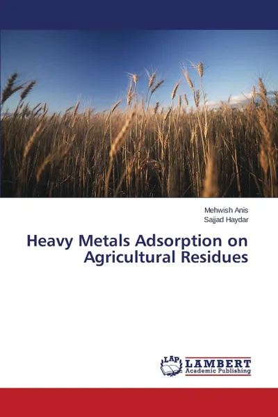 Обложка книги Heavy Metals Adsorption on Agricultural Residues, Anis Mehwish, Haydar Sajjad