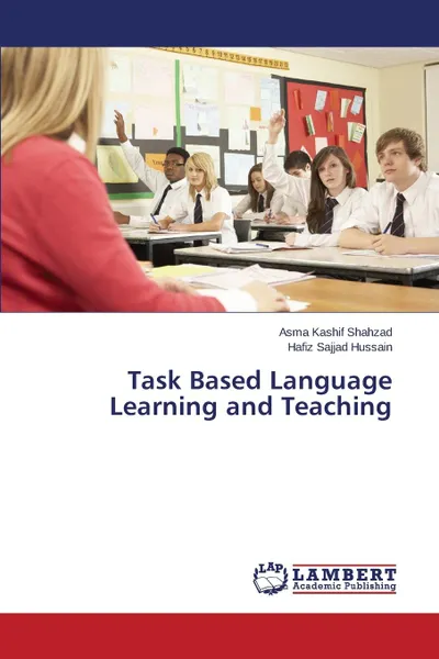 Обложка книги Task Based Language Learning and Teaching, Shahzad Asma Kashif, Hussain Hafiz Sajjad