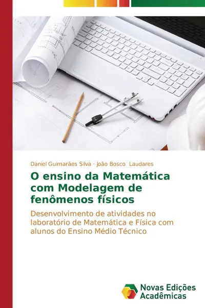 Обложка книги O ensino da Matematica com Modelagem de fenomenos fisicos, Guimarães Silva Daniel, Laudares João Bosco