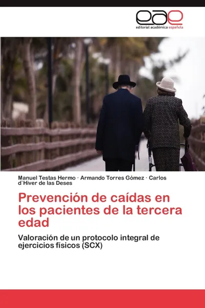 Обложка книги Prevencion de Caidas En Los Pacientes de La Tercera Edad, Manuel Testas Hermo, Armando Torres G. Mez, Carlos Dhiver De Las Deses