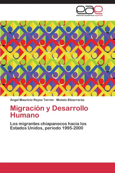 Обложка книги Migracion y Desarrollo Humano, Reyes Terrón Ángel Mauricio, Elizarrarás Moisés