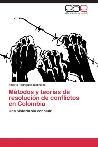 Обложка книги Metodos y Teorias de Resolucion de Conflictos En Colombia, Rodriguez Justiniano Alberto