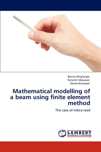 Обложка книги Mathematical modelling of a beam using finite element method, Benito Mng'ong'o, Estomih Massawe, David Henwood