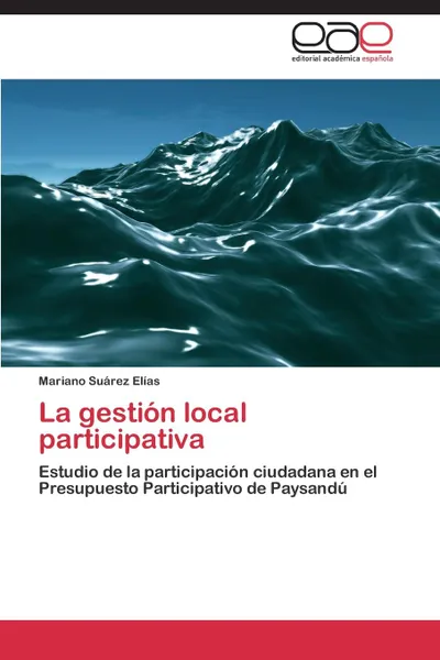 Обложка книги La Gestion Local Participativa, Suarez Elias Mariano