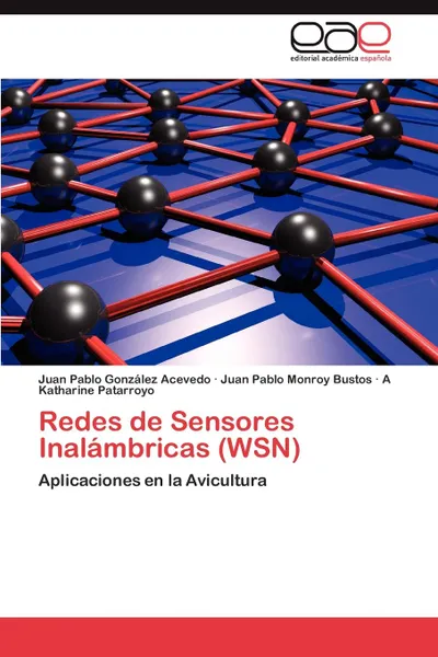 Обложка книги Redes de Sensores Inalambricas (Wsn), Juan Pablo Gonz Lez Acevedo, Juan Pablo Monroy Bustos, A. Katharine Patarroyo