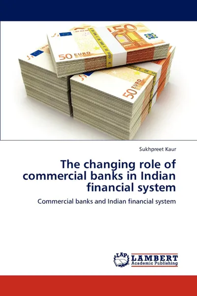 Обложка книги The changing role of commercial banks in Indian financial system, Sukhpreet Kaur