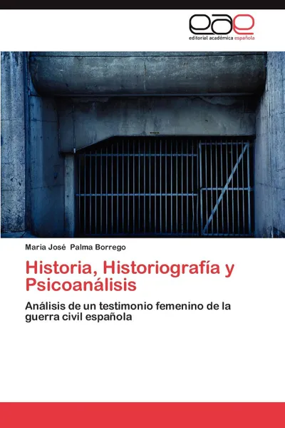 Обложка книги Historia, Historiografia y Psicoanalisis, Maria Jos Palma Borrego