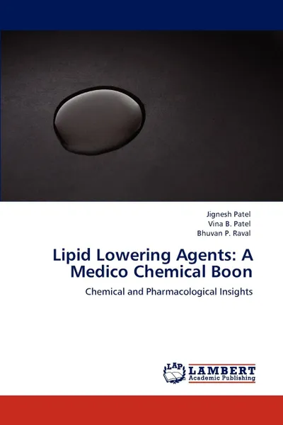 Обложка книги Lipid Lowering Agents. A Medico Chemical Boon, Jignesh Patel, Vina B. Patel, Bhuvan P. Raval