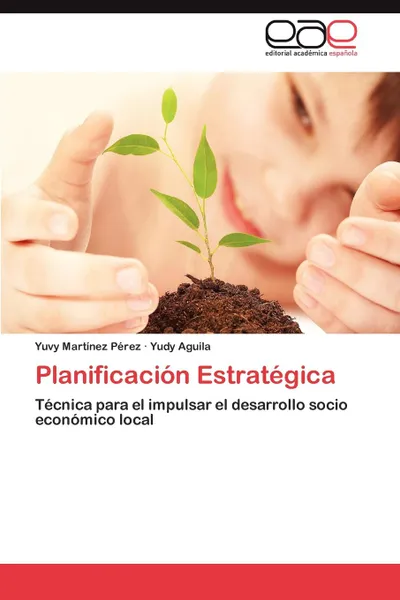 Обложка книги Planificacion Estrategica, Yuvy Mart Nez P. Rez, Yudy Aguila, Yuvy Martinez Perez