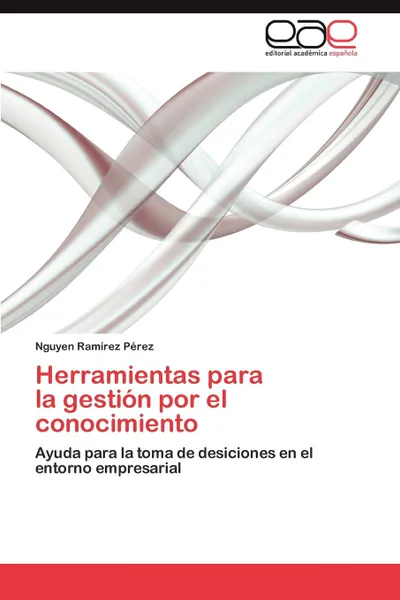 Обложка книги Herramientas Para La Gestion Por El Conocimiento, Nguyen Ram Rez P. Rez, Nguyen Ramirez Perez