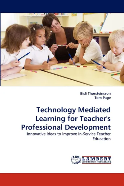 Обложка книги Technology Mediated Learning for Teacher.s Professional Development, Gísli Thorsteinsson, Tom Page