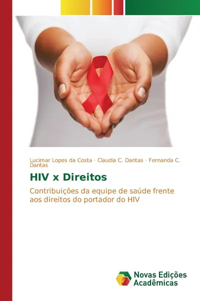 Обложка книги HIV x Direitos, Lopes da Costa Lucimar, C.  Dantas Claudia, C. Dantas Fernanda